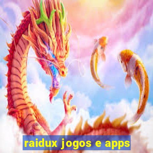 raidux jogos e apps